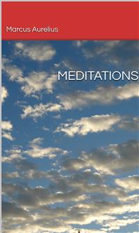 Meditations - Aurelius Marcus - E-Book