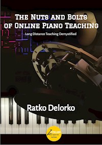 The Nuts and Bolts of Online Piano Teaching - Ratko Delorko - E-Book