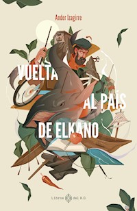 Vuelta al país de Elkano - Ander Izagirre - E-Book