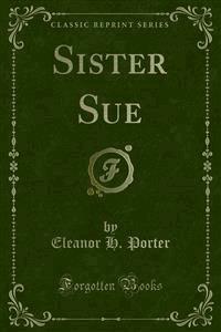 Sister Sue - Eleanor H. Porter - E-Book