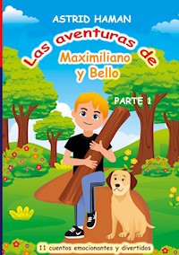 Las aventuras de Maximiliano y su mejor amigo Bello - Astrid Haman - E-Book