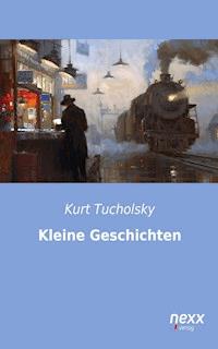 Kleine Geschichten - Kurt Tucholsky - E-Book