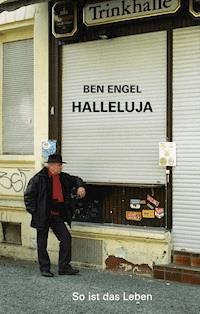 Halleluja - So ist das Leben - Ben Engel - E-Book