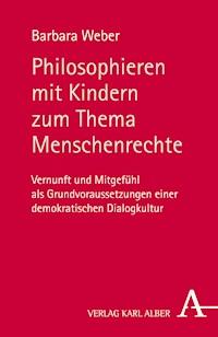 Philosophieren mit Kindern zum Thema Menschenrechte - Barbara Weber - E-Book