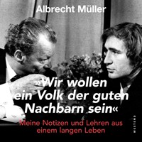 "Wir wollen ein Volk der guten Nachbarn sein" - Albrecht Müller - Hörbuch