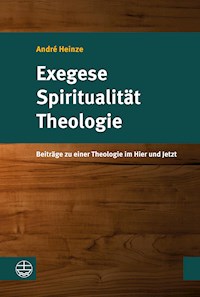 Exegese – Spiritualität – Theologie - André Heinze - E-Book
