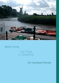 Die Tage in Greetsiel - Marlis E. Hornig - E-Book