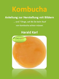 Kombucha - Anleitung zur Herstellung mit Bildern - Harald Karl - kostenlos E-Book