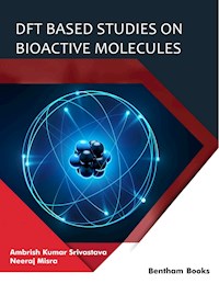 DFT Based Studies on Bioactive Molecules - Neeraj Misra - E-Book