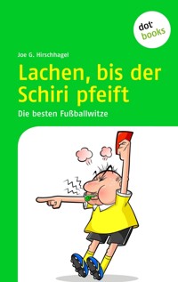 Lachen, bis der Schiri pfeift - Joe G. Hirschhagel - E-Book