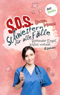 SOS - Schwestern für alle Fälle - Band 4: Rettender Engel hilflos verliebt - Beatrix Mannel - E-Book