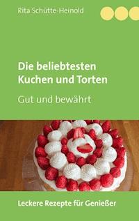 Die beliebtesten Kuchen und Torten - Rita Schütte-Heinold - E-Book