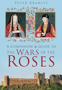 A Companion and Guide to the Wars of the Roses - Peter Bramley - E-Book