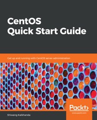 CentOS Quick Start Guide - Shiwang Kalkhanda - E-Book