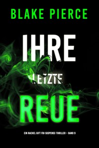Ihre letzte Reue (Ein Rachel Gift FBI-Suspense-Thriller – Band 9) - Blake Pierce - E-Book