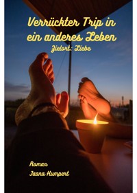 Verrückter Trip in ein anderes Leben - Jaana Humpert - E-Book