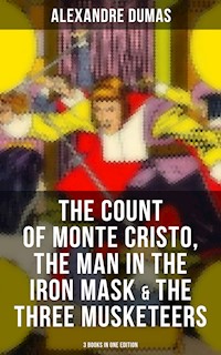 The Count of Monte Cristo, The Man in the Iron Mask & The Three Musketeers (3 Books in One Edition) - Dumas Alexandre - E-Book