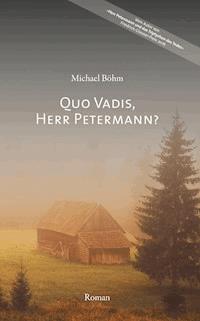 Quo vadis, Herr Petermann? - Michael Böhm - E-Book