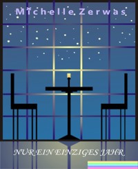 Nur ein einziges Jahr - Michelle Zerwas - E-Book