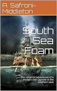South Sea Foam / The romantic adventures of a modern Don Quixote in the southern seas - Middleton - E-Book