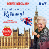 Das ist ja wohl die Krönung! Die Online-Omi besucht die Royals - Renate Bergmann - Hörbuch