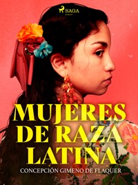 Mujeres de raza latina - Concepción Gimeno de Flaquer - E-Book