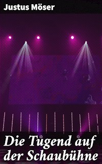 Die Tugend auf der Schaubühne - Justus Möser - E-Book