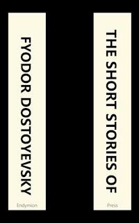 The Short Stories of Fyodor Dostoyevsky - Fyodor Dostoyevsky - E-Book