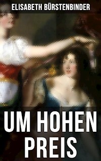 Um hohen Preis - Elisabeth Bürstenbinder - E-Book