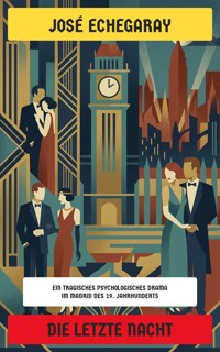 Die letzte Nacht - José Echegaray - E-Book