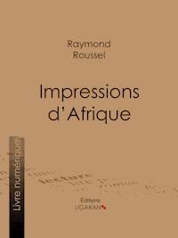 Impressions d'Afrique - Raymond Roussel - E-Book