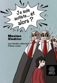 Je suis autiste… et alors ? - Alexis Leclaire - kostenlos E-Book