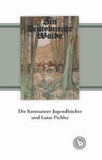 Die Konstanzer Jugendbücher und Luise Pichler - Kurt Dröge - E-Book