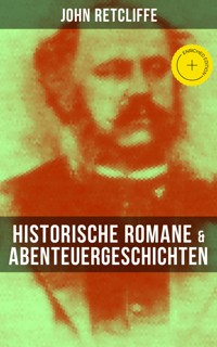 John Retcliffe: Historische Romane & Abenteuergeschichten - John Retcliffe - E-Book
