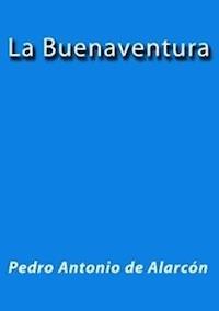 La buenaventura - Pedro Antonio de Alarcón - E-Book