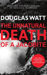 The Unnatural Death of a Jacobite - Douglas Watt - E-Book