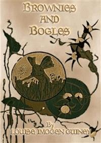 BROWNIES AND BOGLES - Background and Insights to the Little People - Louise Imogen Guiney - E-Book