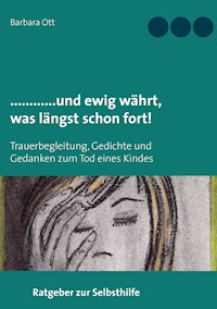 ............und ewig währt, was  längst schon fort! - Barbara Ott - E-Book