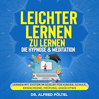 Leichter lernen zu lernen - die Hypnose & Meditation - Dr. Alfred Pöltel - Hörbuch