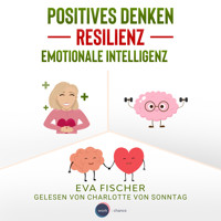 Positives Denken, Resilienz, emotionale Intelligenz (ungekürzt) - Eva Fischer - Hörbuch