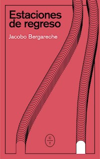 Estaciones de regreso - Jacobo Bergareche - E-Book