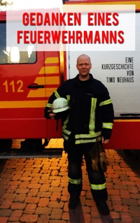 Gedanken eines Feuerwehrmanns - Timo Neuhaus - E-Book
