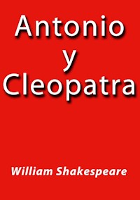 Antonio y Cleopatra - William Shakespeare - E-Book
