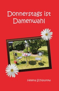 Donnerstags ist Damenwahl - Helena Schipunow - E-Book