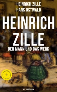 Heinrich Zille: Der Mann und das Werk (Mit Abbildungen) - Heinrich Zille - E-Book