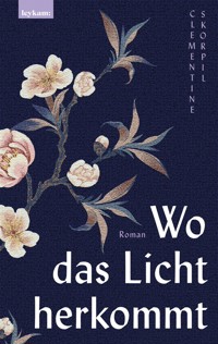 Wo das Licht herkommt - Clementine Skorpil - E-Book