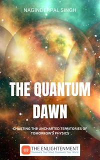 The Quantum Dawn - Naginderpal Singh - E-Book