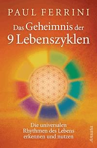 Das Geheimnis deiner 9 Lebenszyklen - Paul Ferrini - E-Book