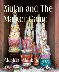 Xiulan and The Master Game - alastair macleod - E-Book
