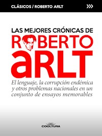Las mejores crónicas de Roberto Arlt - Roberto Arlt - E-Book